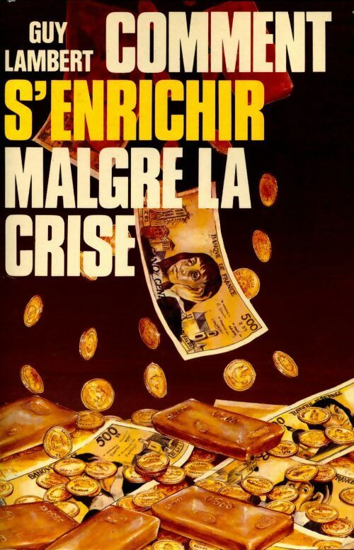 Comment s'enrichir malgré la crise - Guy Lambert - Livre
