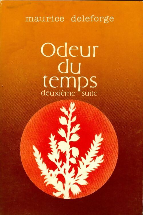 Odeur du temps. Deuxième suite - Maurice Deleforge - Livre