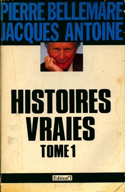 Histoires vraies Tome I - Pierre Bellemare - Livre