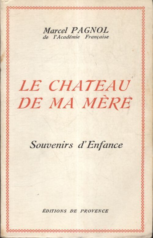 Souvenirs d'enfance Tome II : Le château de ma mère - Marcel Pagnol - Livre