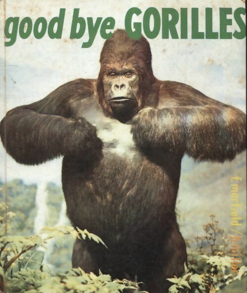 Good bye gorilles - Fred G Merfield - Livre
