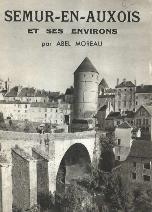 Semur en Auxois et ses environs - Abel Moreau - Livre