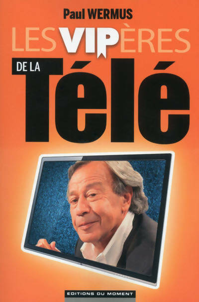 Les vipères de la télé - Paul Wermus - Livre