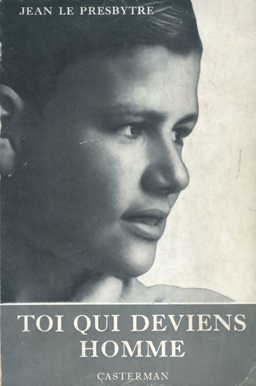 Toi qui deviens homme - Jean Le Presbytre - Livre