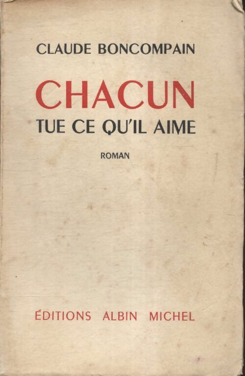Chacun tue ce qu'il aime - Claude Boncompain - Livre