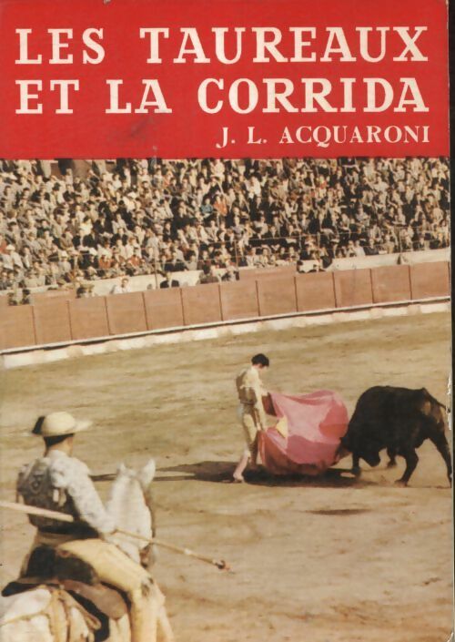 Les taureaux et la corrida - J.L. Acquaronii - Livre