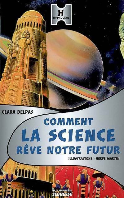 Comment la science rêve notre futur ? - Clara Delpas - Livre