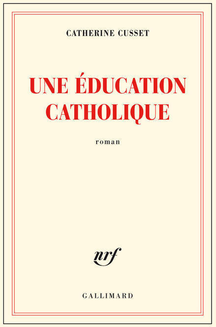 Une éducation catholique - Catherine Cusset - Livre