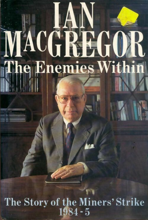 The enemies within. The Story of the miners' strike - Ian Macgregor - Livre