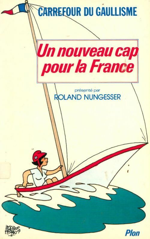 Un nouveau cap pour la France - Roland Nungesser - Livre