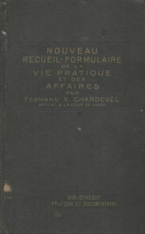 Nouveau recueil-formulaire de la vie pratique et des affaires - Fernand Chardevel - Livre