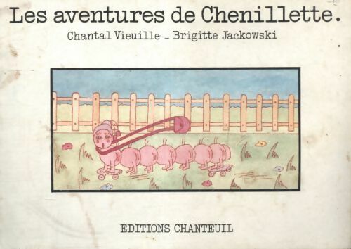 Les aventures de Chenillette - Chantal Vieuille - Livre