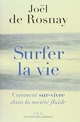 Surfer la vie - Joël De Rosnay - Livre
