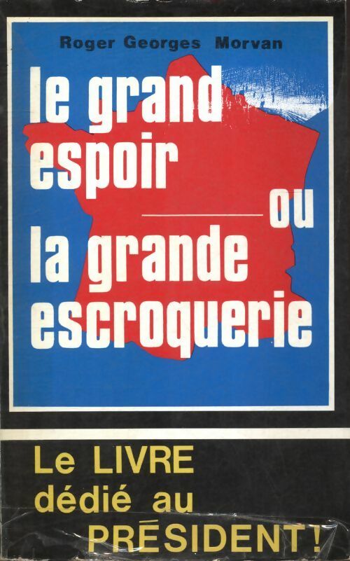 Le grand espoir ou la grande escroquerie - Roger Georges Morvan - Livre