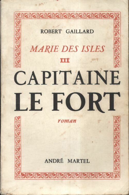 Marie des Isles Tome III : Capitaine Le Fort - Robert Gaillard - Livre