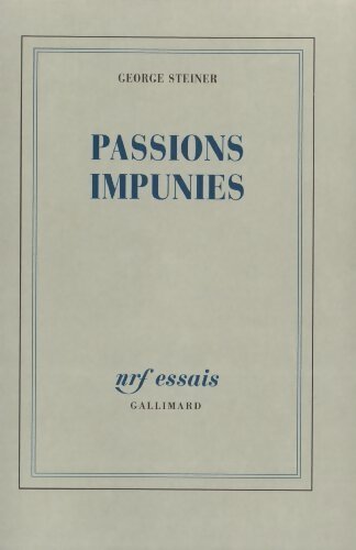 Passions impunies - Steiner George - Livre