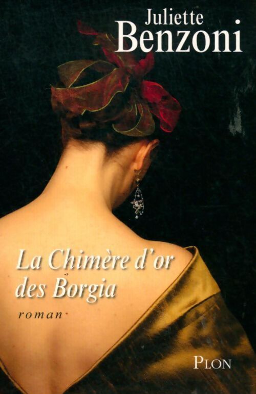 La chimère d'or des Borgia - Juliette Benzoni - Livre