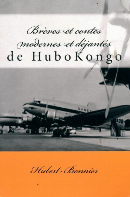 Brèves et contes modernes et déjantés de Hubkongo - Hubert Bonnier - Livre