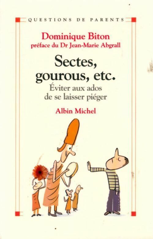 Sectes, gourous, etc... Eviter aux ados de se laisser piéger - Dominique Biton - Livre