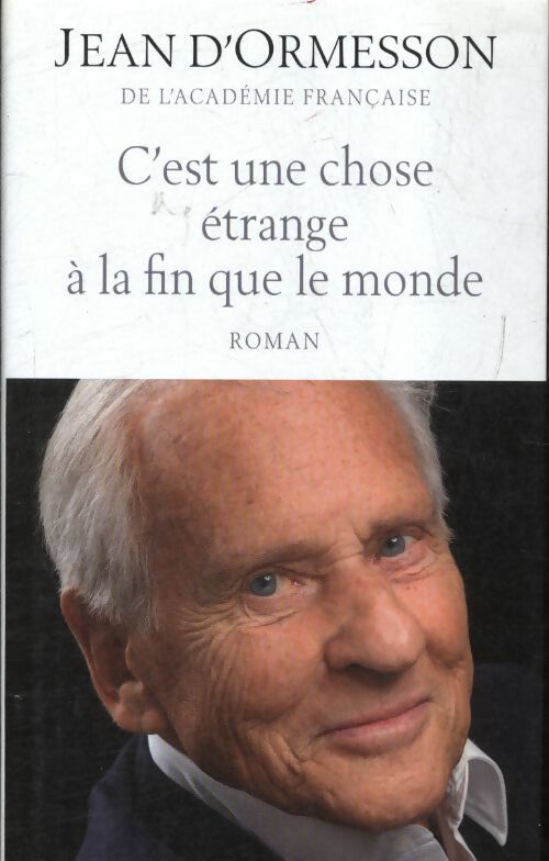 C'est une chose étrange à la fin que le monde - Jean D'Ormesson - Livre