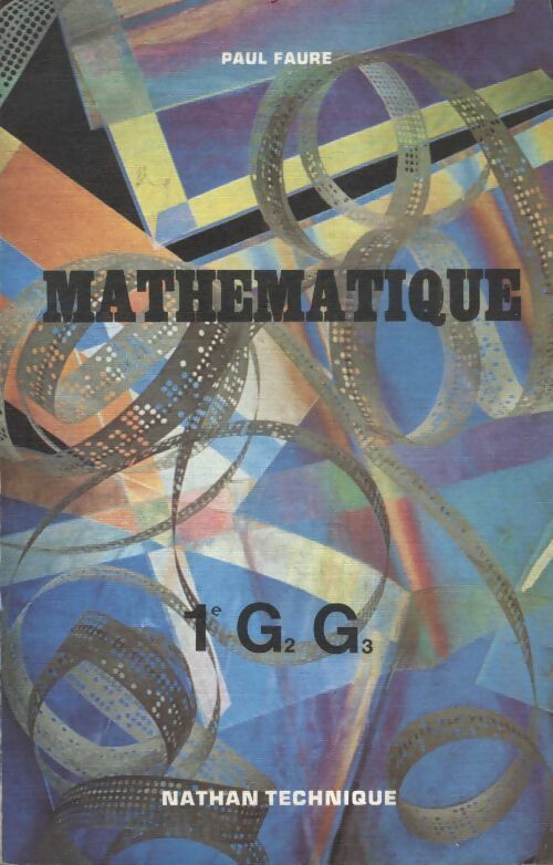 Mathématique 1e G2, G3 - Paul Faure - Livre