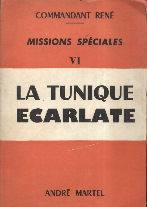 Missions spéciales Tome VI : La tunique écarlate - Commandant René - Livre