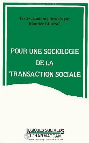 Pour une sociologie de la transaction sociale - Maurice Blanc - Livre