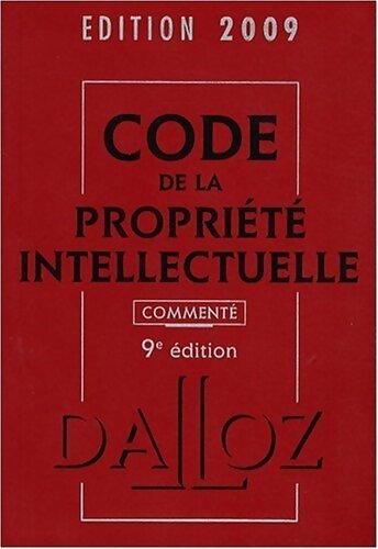 Code de la propriété intellectuelle commenté 2009 - Collectif - Livre