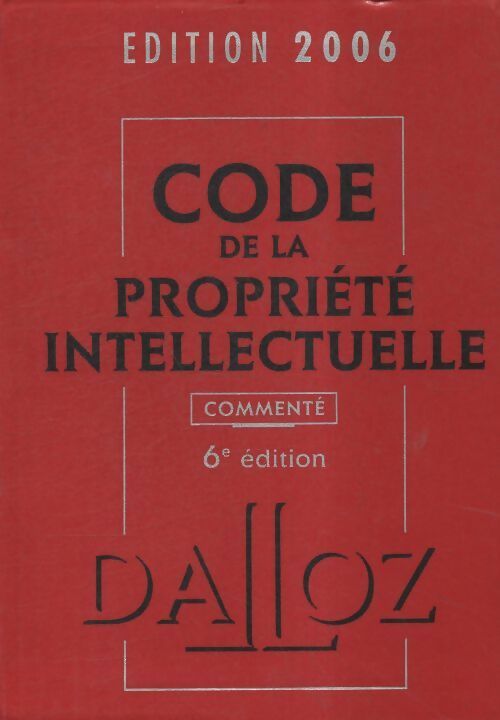 Code de la propriété intellectuelle 2006 - Collectif - Livre