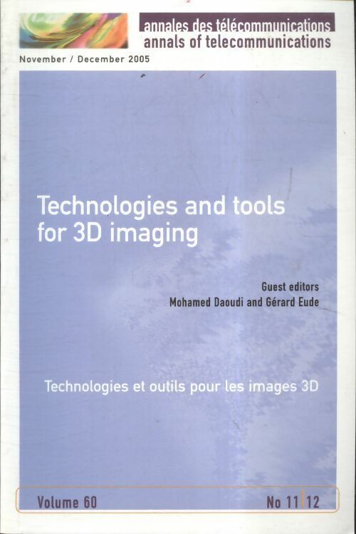Annales des télécommunications Tome 60 n°11/12 : Technologies et outils pour les images 3D - Collectif - Livre