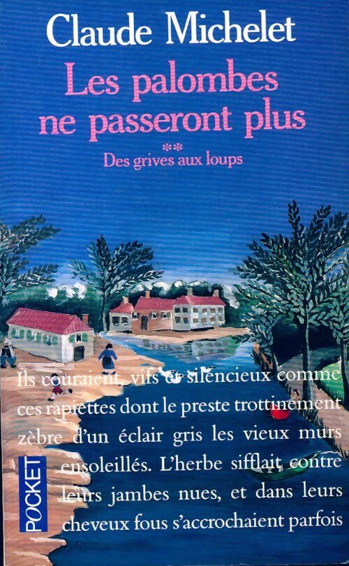 Des grives aux loups Tome II : Les palombes ne passeront plus - Claude Michelet - Livre