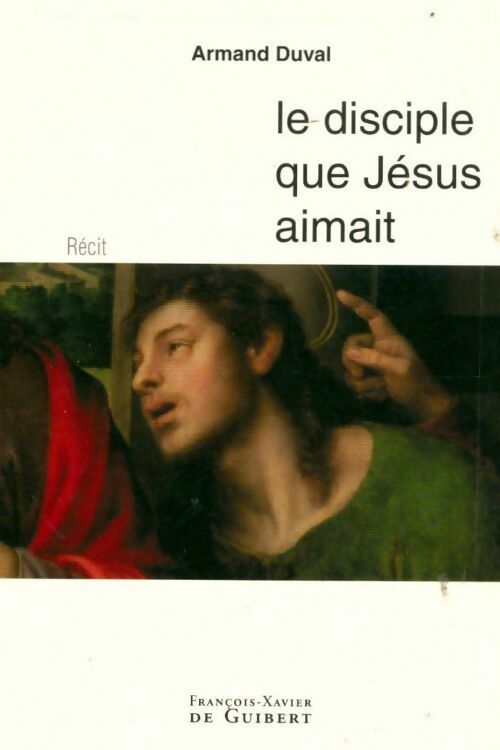 Le disciple que Jésus aimait - Armand Duval - Livre