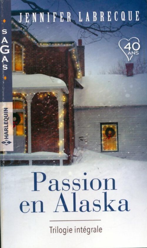 Passion en Alaska : Une délicieuse surprise / Nuits de feu / Troublantes caresses - Jennifer Labrecque - Livre