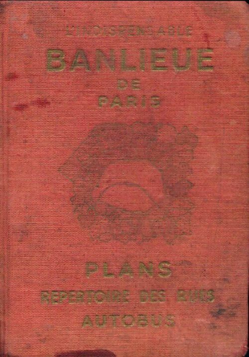 L'Indispensable banlieue de Paris. Plans, répertoire, autobus - Collectif - Livre