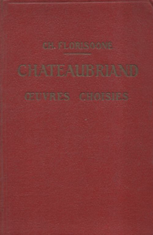 Chateaubriand Oeuvres choisies - Ch. Florisoone - Livre