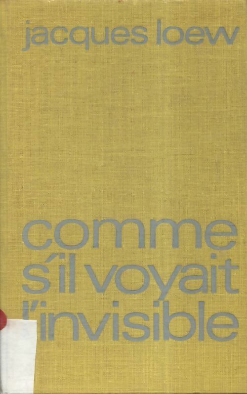 Comme s'il voyait l'invisible - Jacques Loew - Livre