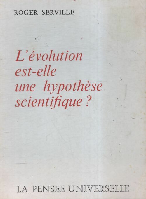 L'Évolution est-elle une hypothèse scientifique ? - Roger Serville - Livre