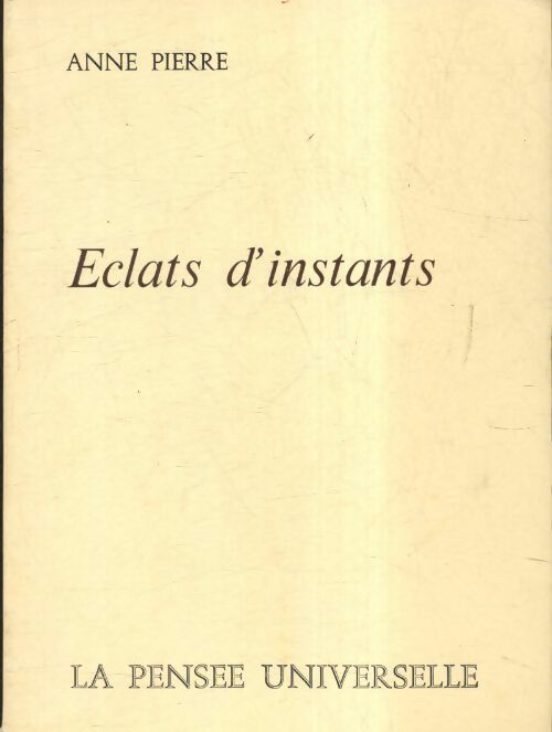 Eclats d'instants - Anne Pierre - Livre
