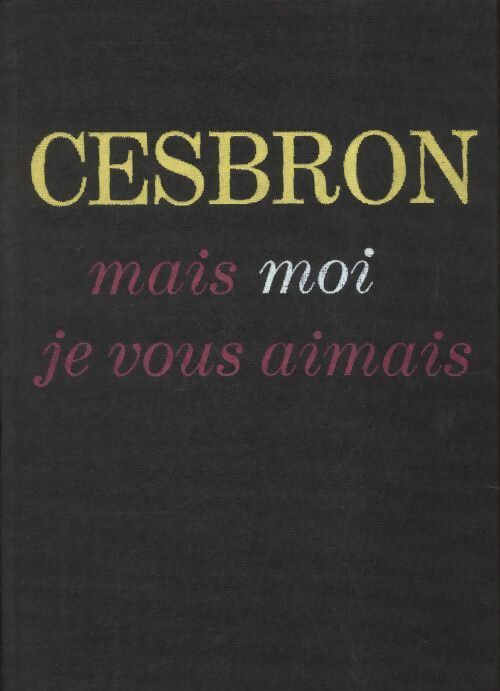 Mais moi je vous aimais - Gilbert Cesbron - Livre