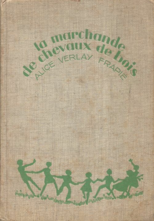 La marchande de chevaux de bois - Alice Verlay-Frapié - Livre