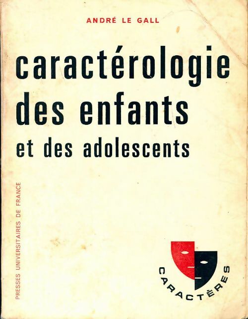 Caractérologie des enfants et des adolescents - André Le Gall - Livre