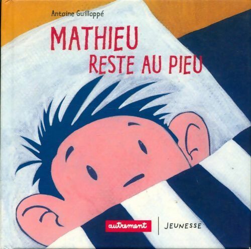 Mathieu reste au pieu - Antoine Guillopé - Livre