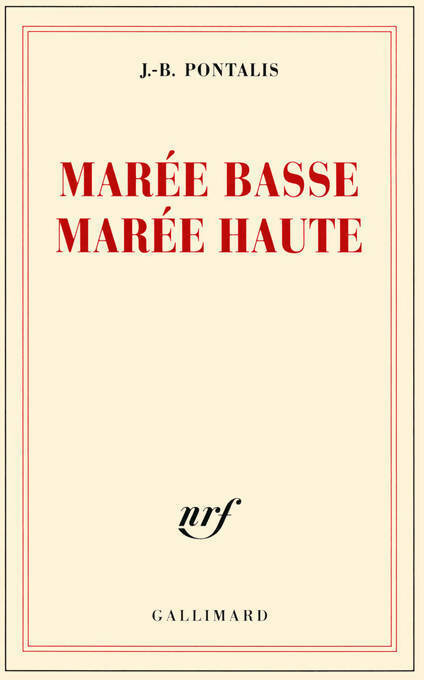 Marée basse, marée haute - Jean-Bernard Pontalis - Livre