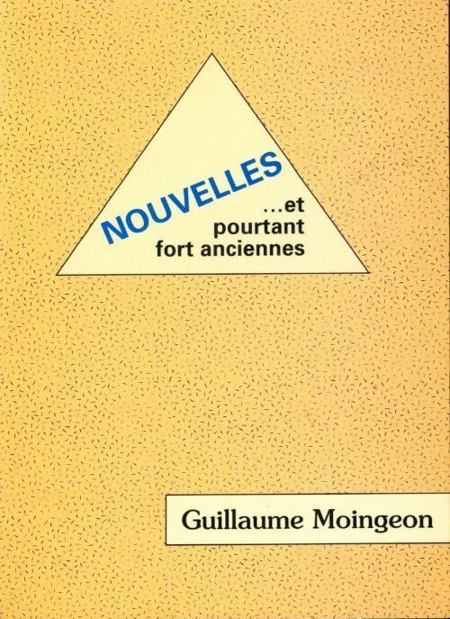 Nouvelles... et pourtant fort anciennes - Guillaume Moingeon - Livre