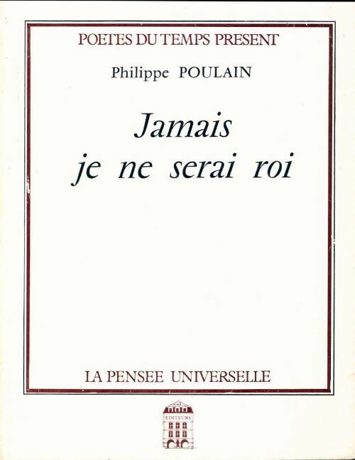 Jamais je ne serai roi - Philippe Poulain - Livre