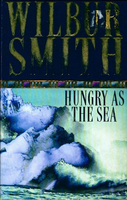 Hungry as the sea - Wilbur A. Smith - Livre