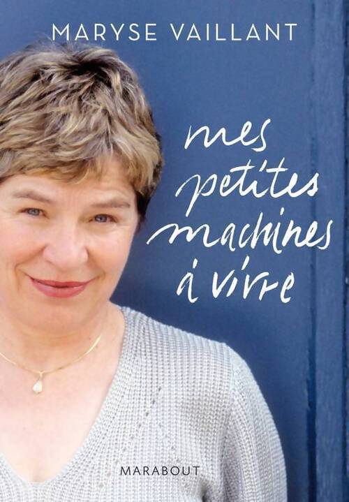 Mes petites machines à vivre - Maryse Vaillant - Livre