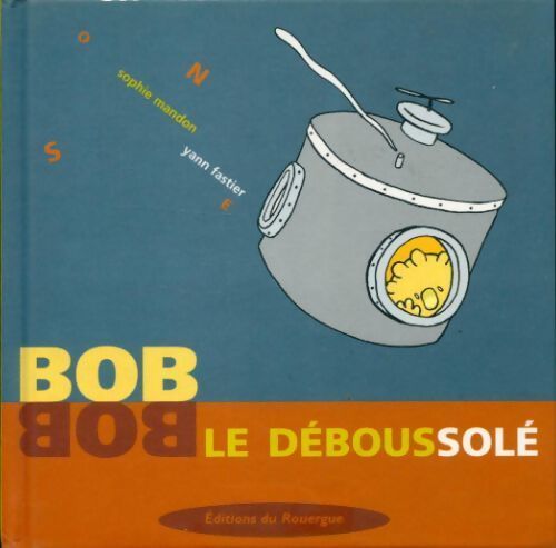 Bob le déboussolé - Sophie Mandon - Livre