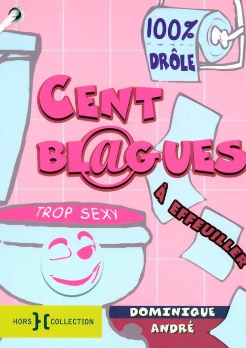Cent blagues trop sexy - André Dominique - Livre