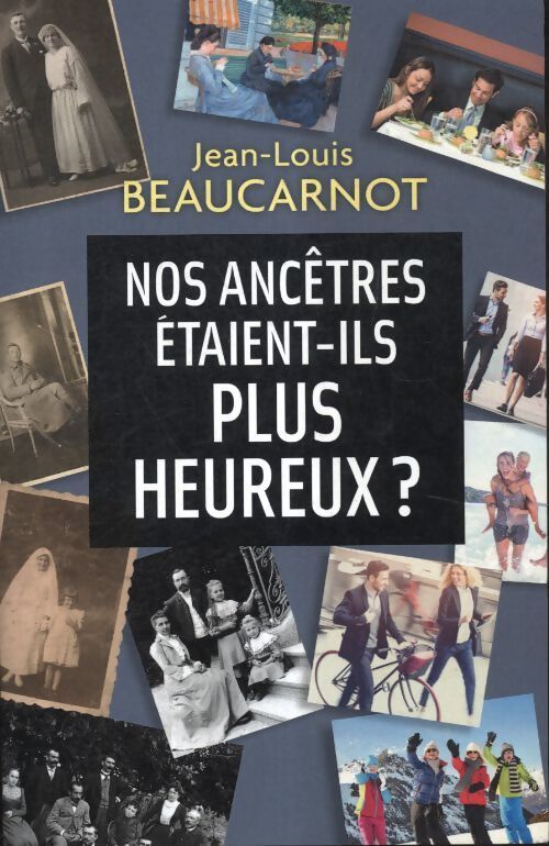 Nos ancêtres étaient-ils plus heureux ? - Jean-Louis Beaucarnot - Livre